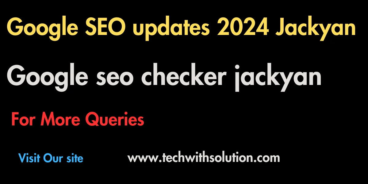 Google SEO updates 2024 jackyan