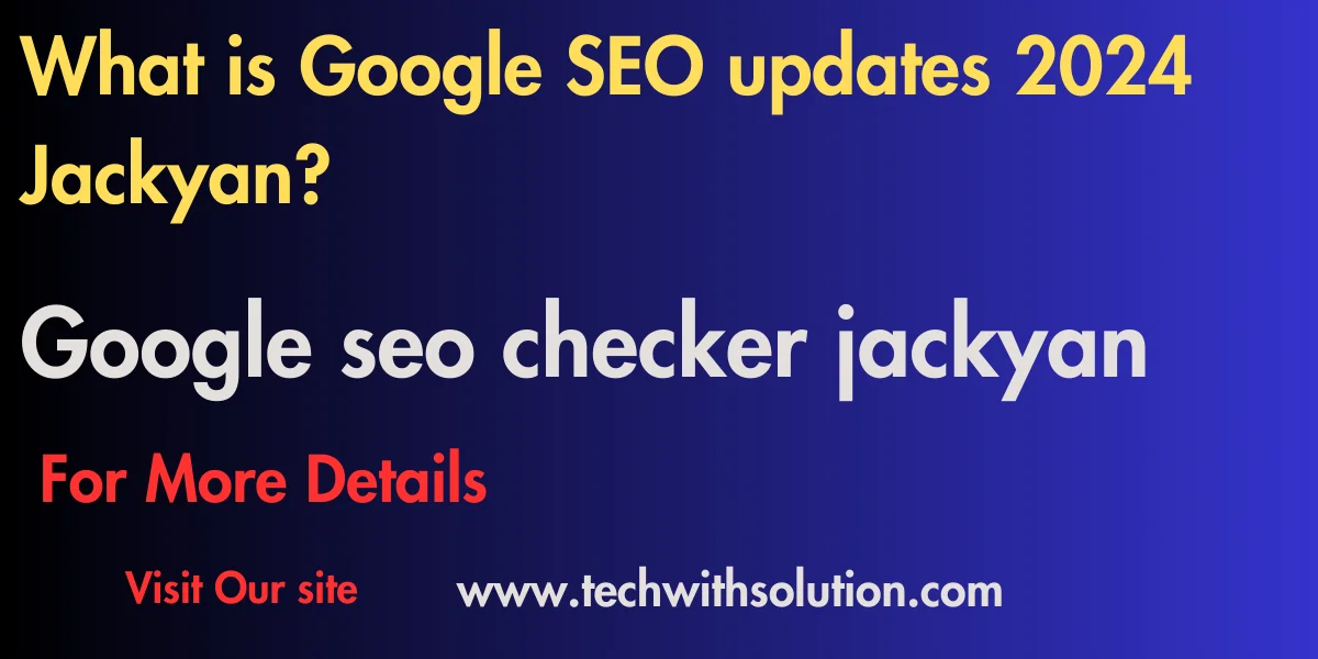 Google SEO updates 2024 jackyan