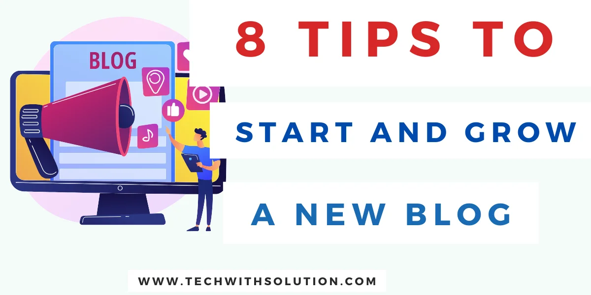 8 Tips to Start and Grow a new Blog